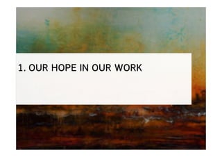 1. OUR HOPE IN OUR WORK
 
