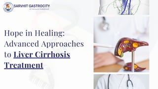 Hope in Healing:
Advanced Approaches
to Liver Cirrhosis
Treatment
 