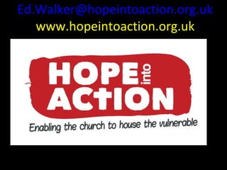Ed.Walker@hopeintoaction.org.uk
www.hopeintoaction.org.uk

 