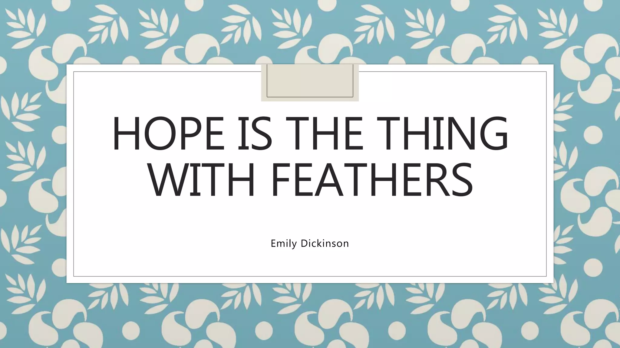 Emily Dickinson Hope Is The Thing Feathers Auf Deutsch Hope is the thing with feathers - Emily Dickinson | PPT