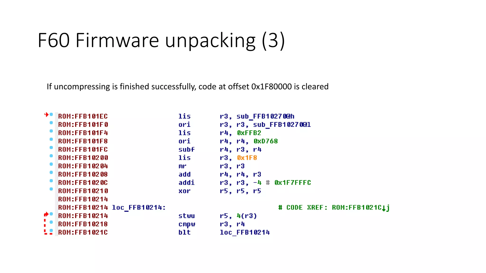 If uncompressing is finished successfully, code at offset 0x1F80000 is cleared
F60 Firmware unpacking (3)
 