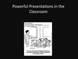 Powerful Presentations in the Classroom 