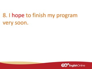 8. I hope to finish my program
very soon.
 