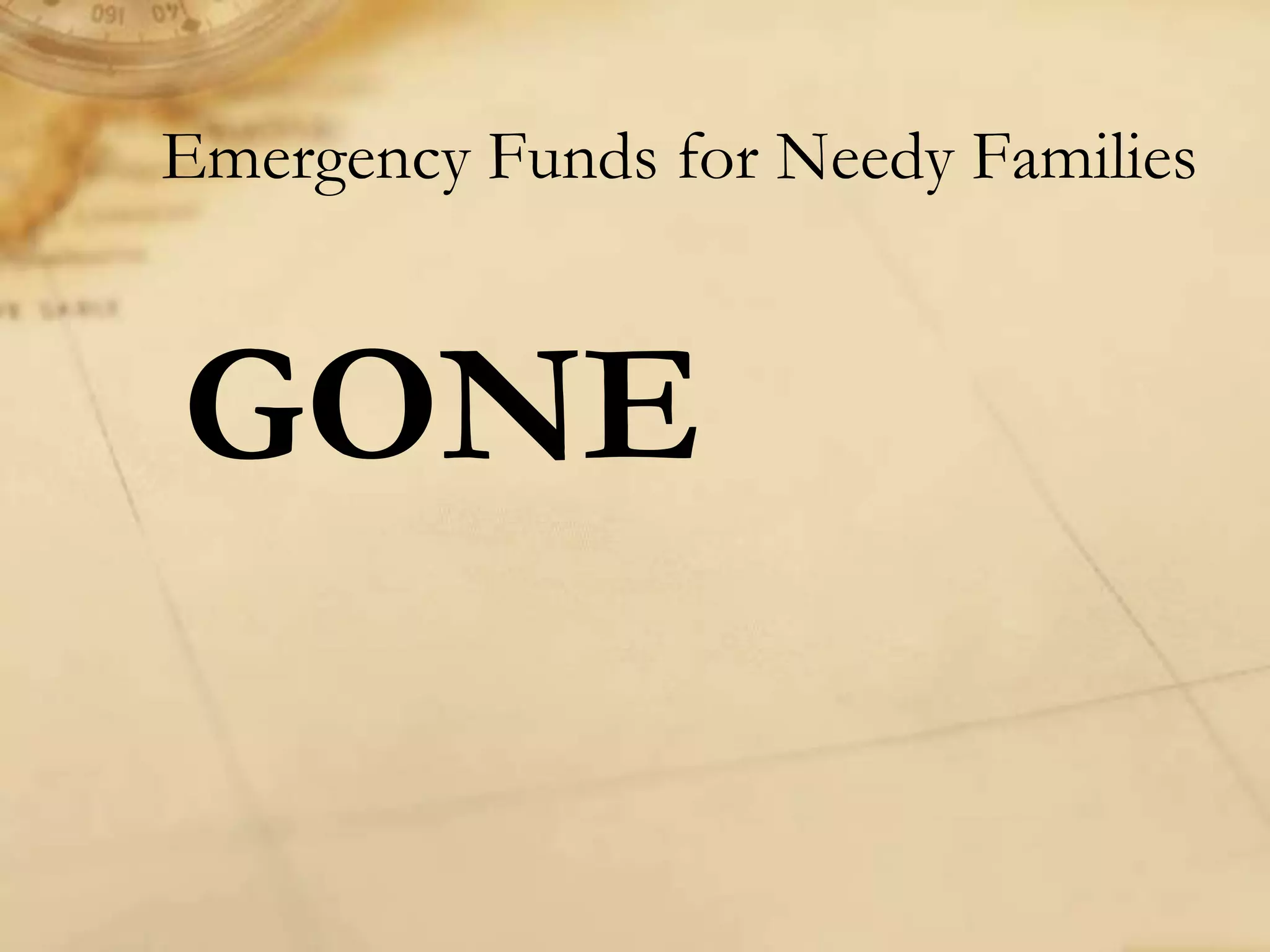 Emergency Funds for Needy Families
GONE
 
