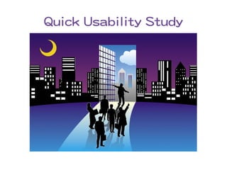 Quick Usability Study
 