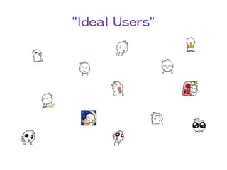 "Ideal Users"
 