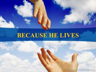 7. To Establish Jesus
As Head over His Church
BECAUSE HE LIVES
 