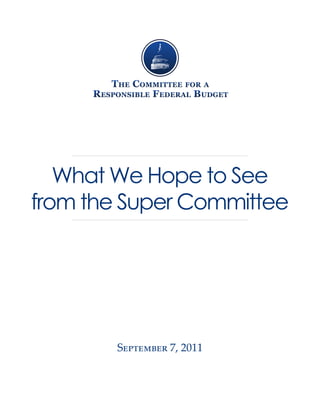 What We Hope to See
from the Super Committee




        September 7, 2011
 