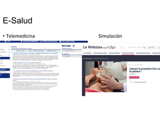 E-Salud
• Telemedicina Simulación
 