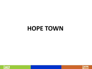 HOPE TOWN 