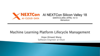 AI NEXTCon Silicon Valley 18
SANTA CLARA | APRIL 10-13
#ainextcon
Hope (Xinwei) Wang
Software Engineer at Intuit
 