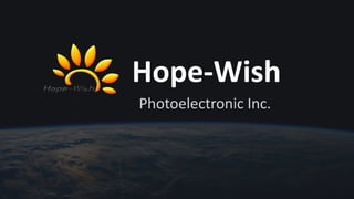 Hope-Wish
Photoelectronic Inc.
 