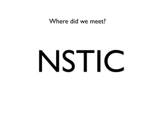 NSTIC
Where did we meet?
 