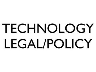 TECHNOLOGY
LEGAL/POLICY
 