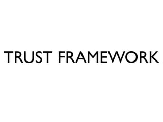 TRUST FRAMEWORK
 