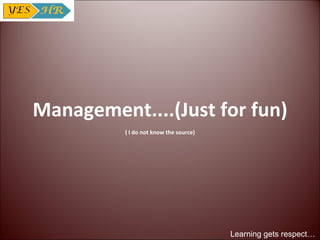 Management....(Just for fun) ( I do not know the source) 