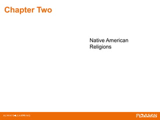 Chapter Two
Native American
Religions
 