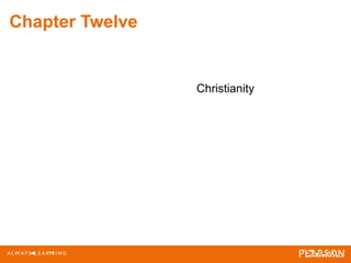 Chapter Twelve
Christianity
 