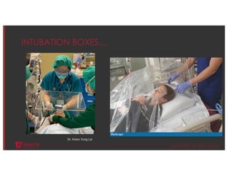 © U N I V E R S I T Y O F U T A H H E A L T H
INTUBATION BOXES…
Dr. Hsien Yung Lai
 