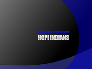 Hopi Indians By: Aidan Veal & Kole Burkhart 