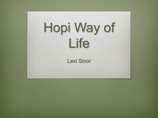 Hopi Way of Life  Lexi Sinor 