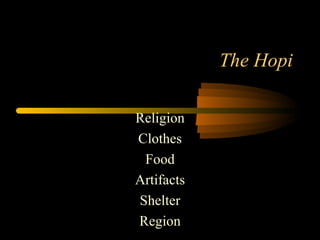 The Hopi Religion Clothes Food Artifacts Shelter Region 