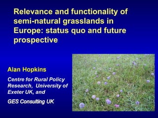 Relevance and functionality of semi-natural grasslands in Europe: status quo and future prospective 