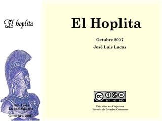 El Hoplita Octubre 2007 José Luis Lucas Esta obra está bajo una  licencia de Creative Commons 