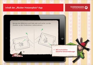 Inhalt der „Räuber Hotzenplotz“-App                           THIENEMANN
                                                                 Wir schreiben Geschichten!




                                      ■	 Mit anschaulichen
                                      	Schritt-für-Schritt-Anleitungen
 