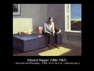 Edward Hopper (1882-1967)
« Excursion Into Philosophy » (1959, 51.4 x 76.2 cm., collection part.)
 