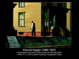Edward Hopper (1882-1967)
« Pennsylvania coal town (Ville minière en Pennsylvanie)»
(1947, 71.1 x 101.6, Butler Institute, Youngstown, Ohio)
 
