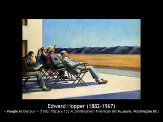 Edward Hopper (1882-1967)
« People in the Sun » (1960, 102.6 x 153.4, Smithsonian American Art Museum, Washington DC)
 