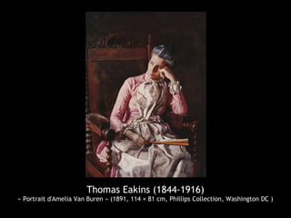 Thomas Eakins (1844-1916)
« Portrait d'Amelia Van Buren » (1891, 114 × 81 cm, Phillips Collection, Washington DC )
 