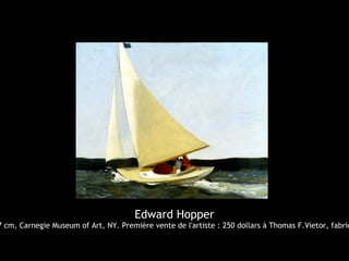 Edward Hopper
7 cm, Carnegie Museum of Art, NY. Première vente de l'artiste : 250 dollars à Thomas F.Vietor, fabric
 
