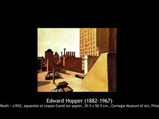 Edward Hopper (1882-1967)
Roofs » (1932, aquarelle et crayon Conté sur papier, 32.5 x 50.5 cm., Carnegie Museum of Art, Pittsb
 