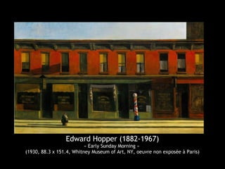 Edward Hopper (1882-1967)
« Early Sunday Morning »
(1930, 88.3 x 151.4, Whitney Museum of Art, NY, oeuvre non exposée à Paris)
 