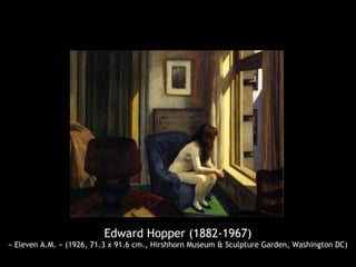 Edward Hopper (1882-1967)
« Eleven A.M. » (1926, 71.3 x 91.6 cm., Hirshhorn Museum & Sculpture Garden, Washington DC)
 