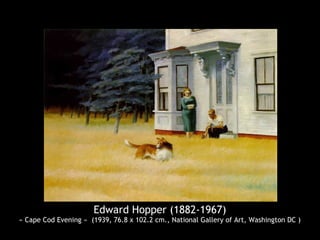 Edward Hopper (1882-1967)
« Cape Cod Evening » (1939, 76.8 x 102.2 cm., National Gallery of Art, Washington DC )
 