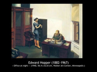 Edward Hopper (1882-1967)
« Office at night » (1940, 56.4 x 63.8 cm, Walker Art Center, Minneapolis )
 