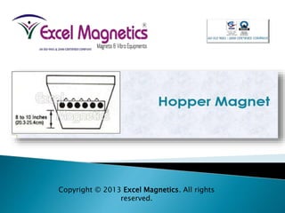 Copyright © 2013 Excel Magnetics. All rights
reserved.
 