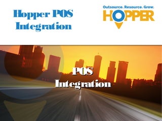 HopperPOS
Integration
POSPOS
IntegrationIntegration
 