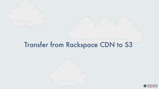 Transfer from Rackspace CDN to S3
 