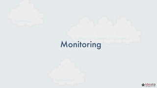 Monitoring
 