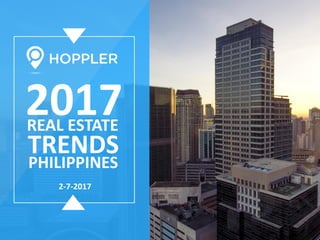 2-7-2017
2017REAL ESTATE
TRENDS
PHILIPPINES
 