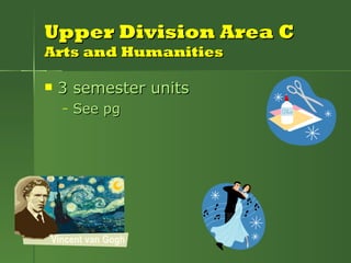 Upper Division Area C Arts and Humanities 3 semester units See pg 