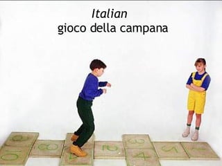 Italian    gioco della campana 