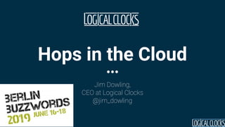 Hops in the Cloud
Jim Dowling,
CEO at Logical Clocks
@jim_dowling
 