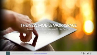 THE NEW MOBILE WORKSPACE
Enable Business Applications on Mobile Devices
hopTo Work
“I am amazed to see how easily hopTo transforms the
user interface of existing Windows apps into a touch
enabled interface…”
-Douglas Brown, www.DABCC.com
 