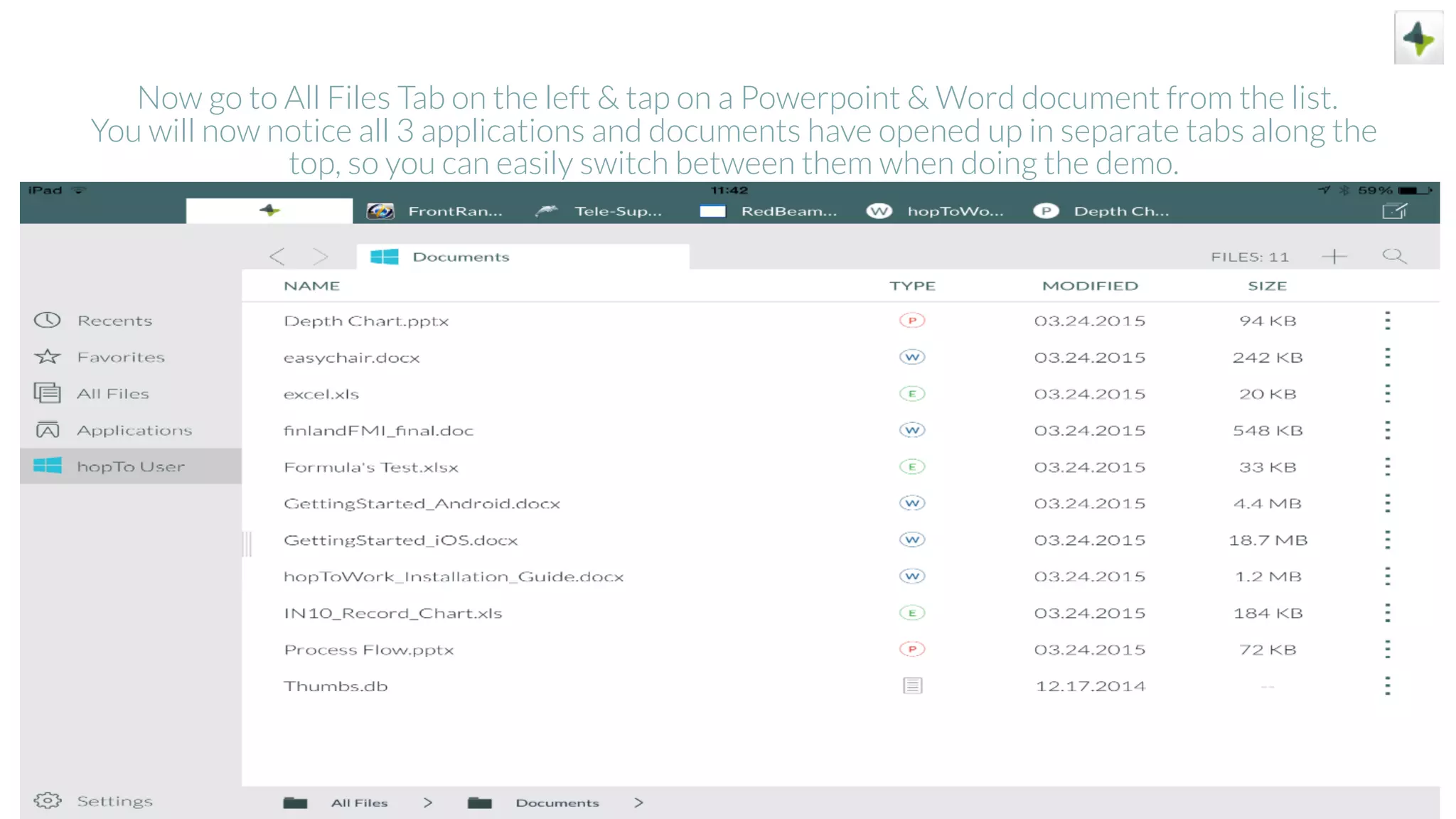 Now go to All Files Tab on the left & tap on a Powerpoint & Word document from the list.
You will now notice all 3 applications and documents have opened up in separate tabs along the
top, so you can easily switch between them when doing the demo.
 