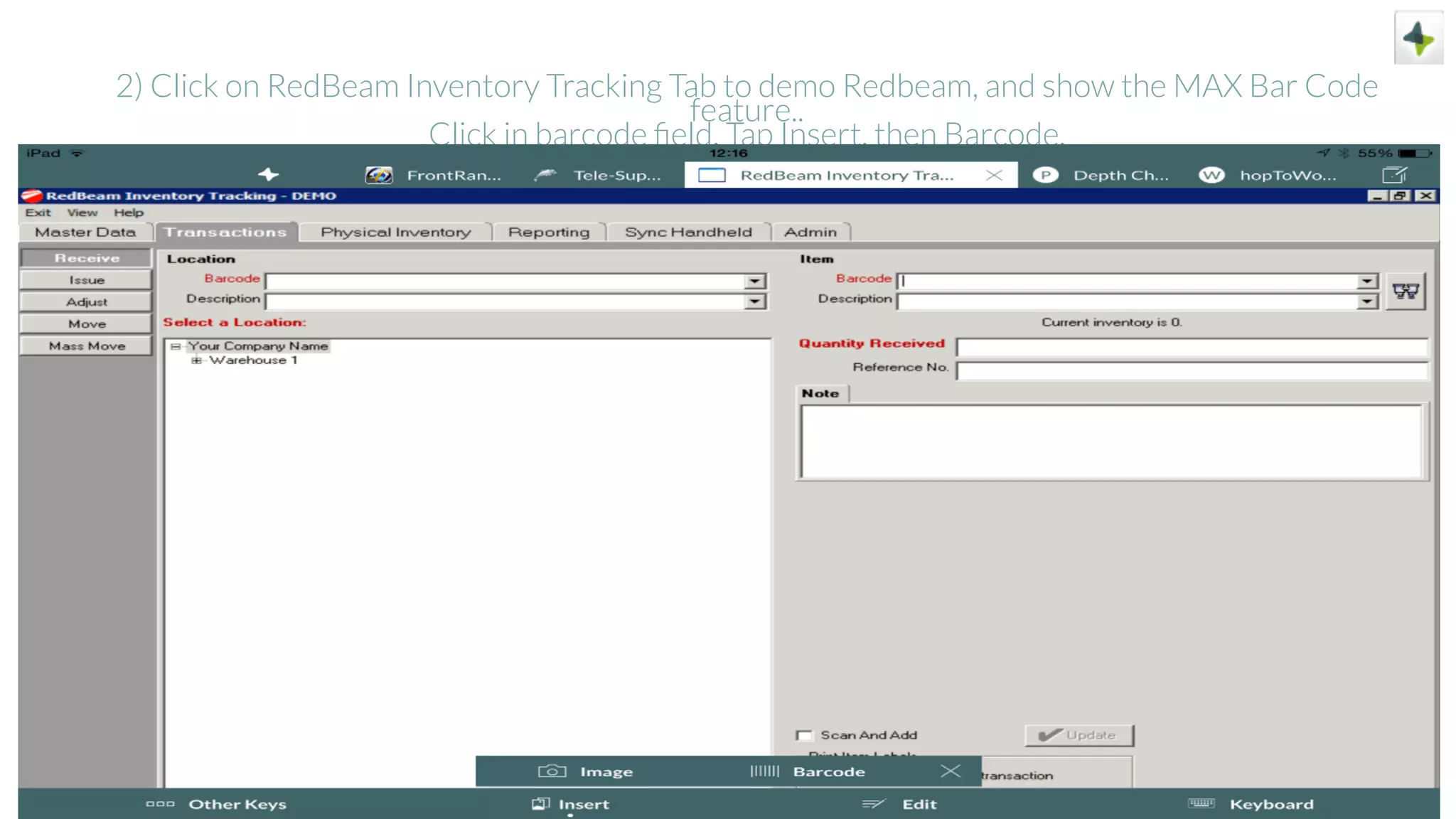 2) Click on RedBeam Inventory Tracking Tab to demo Redbeam, and show the MAX Bar Code
feature..
Click in barcode ﬁeld, Tap Insert, then Barcode.
 